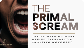 The Primal Scream: The Theraputic Shouting Movement